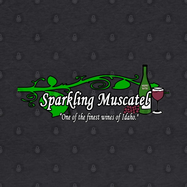 Sparkling Muscatel - One of the Finest Wines of Idaho. by Muppet History